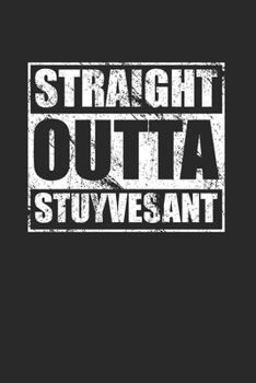 Paperback Straight Outta Stuyvesant 120 Page Notebook Lined Journal for Stuyvesant Pride Book