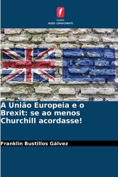 Paperback A União Europeia e o Brexit: se ao menos Churchill acordasse! [Portuguese] Book