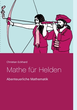 Paperback Mathe für Helden: Abenteuerliche Mathematik [German] Book