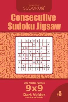 Paperback Consecutive Sudoku Jigsaw - 200 Master Puzzles 9x9 (Volume 5) Book