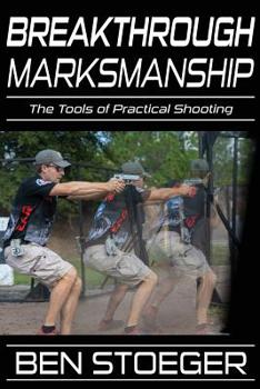 Paperback Breakthrough Marksmanship: The Tools of Practical Shooting Book