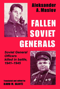 Paperback Fallen Soviet Generals: Soviet General Officers Killed in Battle, 1941-1945 Book