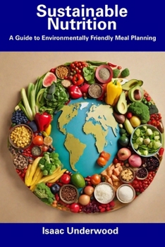 Paperback Sustainable Nutrition: A Guide to Environmentally Friendly Meal Planning Book