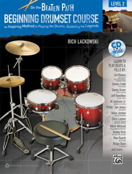 Paperback On the Beaten Path Beginning Drumset Course, Level 2: An Inspiring Method to Playing the Drums, Guided by the Legends [With CD (Audio)] Book