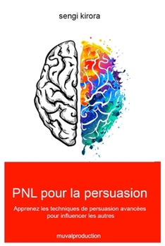 Paperback PNL pour la persuasion: techniques de persuasion avancées pour influencer les autres [French] Book