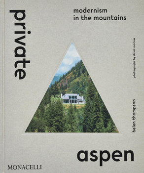 Hardcover Private Aspen: Modernism in the Mountains Book