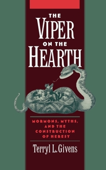 Hardcover The Viper on the Hearth: Mormons, Myths, and the Construction of Heresy Book