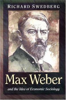 Hardcover Max Weber and the Idea of Economic Sociology Book