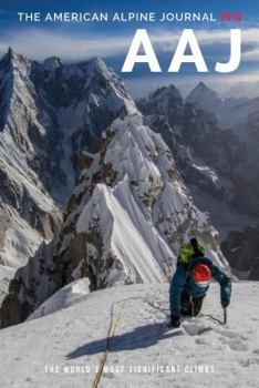 The American Alpine Journal 2016: The World's Most Significant Climbs - Book #90 of the American Alpine Journal