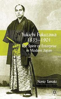 Hardcover Yukichi Fukuzawa 1835-1901: The Spirit of Enterprise in Modern Japan Book