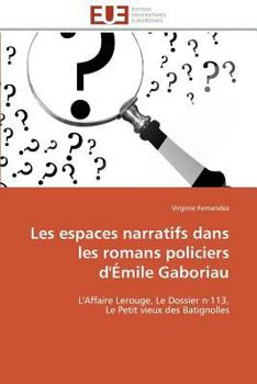 Les Espaces Narratifs Dans Les Romans Policiers D'A(c)Mile Gaboriau