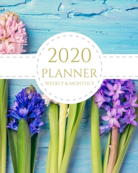 2020 Planner Weekly and Monthly: Cool Floral January - December 2020 Calendar and Planner 8x10 For To-Do List, Appointment Journal and Academic Agenda Schedule Organizer
