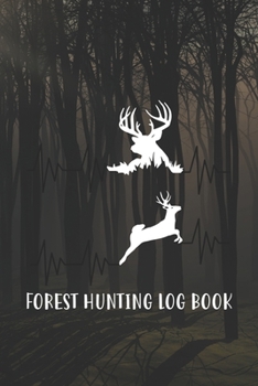 Forest Hunting Log Book: My Prayer Journal, Diary Or Notebook For Hunting Lover. 110 Story Paper Pages. 6 in x 9 in Cover.