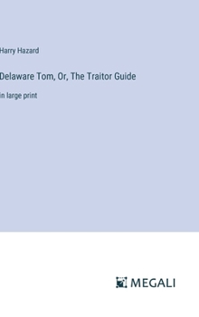 Hardcover Delaware Tom, Or, The Traitor Guide: in large print Book