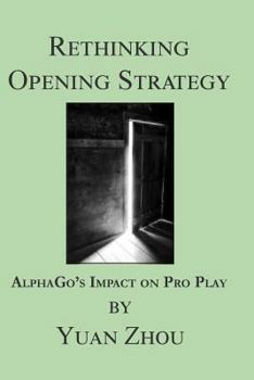 Paperback Rethinking Opening Strategy: Alphago's Impact on Pro Play Book