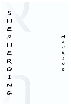 Paperback Shepherding Mankind: Wisdom Blessed Onto Me By YAHUAH Book