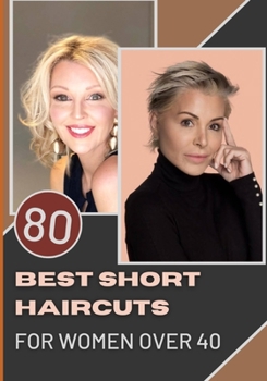 Paperback 80 Best Short Haircuts for Women Over 40 Book