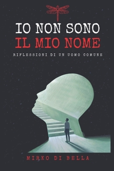 Paperback Io Non Sono Il Mio Nome: Riflessioni di un uomo comune [Italian] Book
