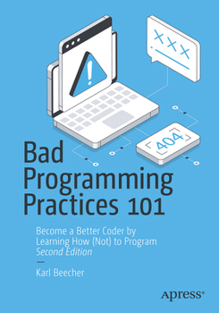 Paperback Bad Programming Practices 101: Become a Better Coder by Learning How (Not) to Program Book