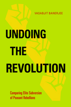 Paperback Undoing the Revolution: Comparing Elite Subversion of Peasant Rebellions Book