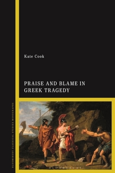 Hardcover Praise and Blame in Greek Tragedy Book