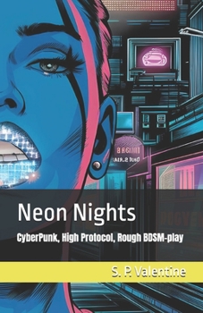 Paperback Neon Nights: CyberPunk, High Protocol, Rough BDSM-play Book