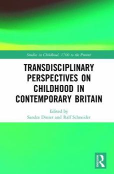 Transdisciplinary Perspectives on Childhood in Contemporary Britain: Literature, Media and Society