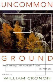 Paperback Uncommon Ground: Rethinking the Human Place in Nature Book