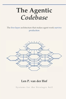 Paperback The Agentic Codebase: The Five-Layer Architecture That Makes Agent Work Survive Production Book