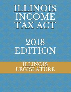 Paperback Illinois Income Tax ACT 2018 Edition Book