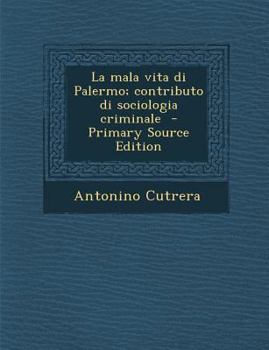 Paperback La Mala Vita Di Palermo; Contributo Di Sociologia Criminale [Italian] Book