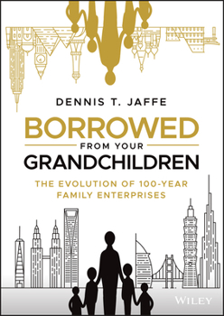 Hardcover Borrowed from Your Grandchildren: The Evolution of 100-Year Family Enterprises Book