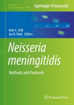 Neisseria Meningitidis: Methods and Protocols - Book #1969 of the Methods in Molecular Biology