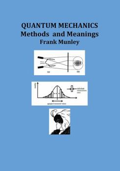 Paperback Quantum Mechanics: Methods and Meanings Book