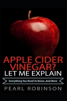 Paperback Apple Cider Vinegar? Let Me Explain: "Everything you need to know... and more" Book