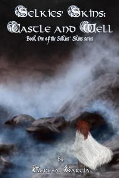 Selkies' Skins: Castle and Well - Book #1 of the Selkies' Skins 