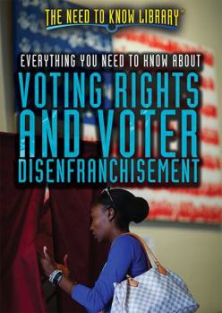 Library Binding Everything You Need to Know about Voting Rights and Voter Disenfranchisement Book