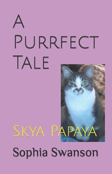 Paperback A Purrfect Tale: Skya Papaya Book