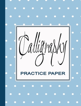 Paperback Calligraphy Practice Book: Worksheets for Writing Modern Calligraphy Lettering - Book of Blank Slanted Grid Sheets - Blue Dots Book