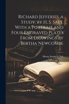 Paperback Richard Jefferies. a Study, by H. S. Salt. With a Portrait and Four Engraved Plates From Drawings by Bertha Newcombe Book