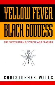 Hardcover Yellow Fever, Black Goddess: The Coevolution of People and Plagues Book