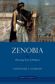 Zenobia: Shooting Star of Palmyra (Women in Antiquity) - Book  of the Women in Antiquity