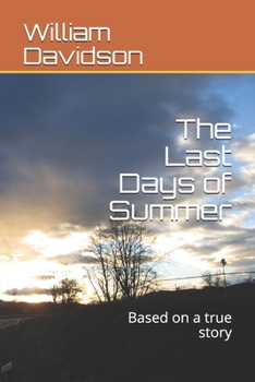 Paperback The Last Days of Summer: Based on a true story Book