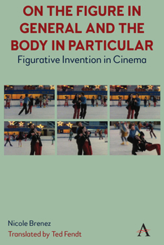 Hardcover On the Figure in General and the Body in Particular:: Figurative Invention in Cinema Book