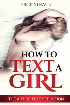 Paperback How to Text a Girl: The Art of Text Seduction Book