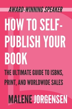 Paperback How to Self-Publish Your Book: The Ultimate Guide to ISBNs, Print and Worldwide Sales Book