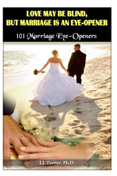 Paperback Love My Be Blind, But Love Is An Eye-opener: 101 Marriage Eye-Opener Book