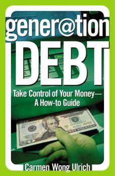 Paperback Generation Debt: Take Control of Your Money--A How-To Guide Book