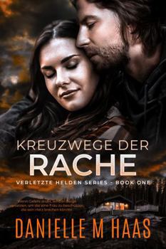 Kreuzwege Der Rache (VERLETZTE HELDEN SERIES) (German Edition)