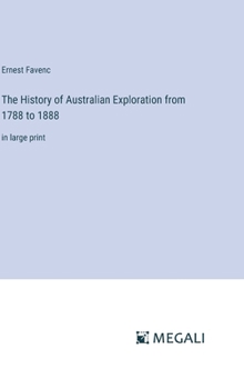 Hardcover The History of Australian Exploration from 1788 to 1888: in large print Book